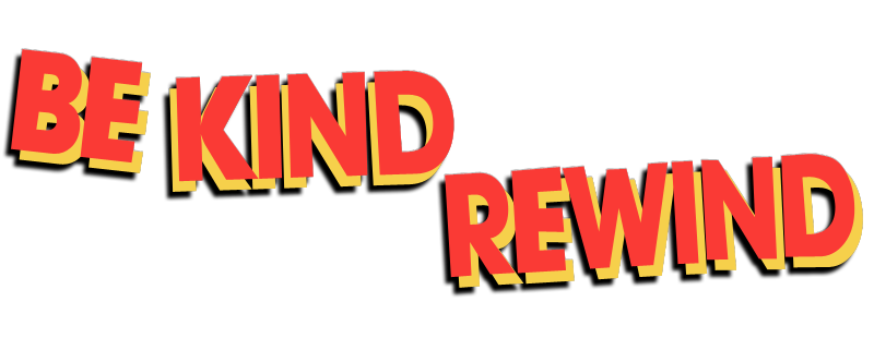 Be Kind Rewind